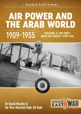 Vzdušné síly a arabský svět 1909-1955: Svazek 4 - První arabské vzdušné síly, 1936-1941 - Air Power and the Arab World 1909-1955: Volume 4 - The First Arab Air Forces, 1936-1941