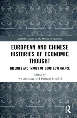 Evropské a čínské dějiny ekonomického myšlení: Teorie a obrazy dobrého vládnutí - European and Chinese Histories of Economic Thought: Theories and Images of Good Governance