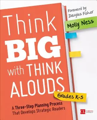 Think Big with Think Alouds, Grades K-5: A Three-Step Planning Process That Develops Strategic Readers (Myslet ve velkém s Think Alouds, třídy K-5: Třístupňový plánovací proces, který rozvíjí strategické čtenáře) - Think Big with Think Alouds, Grades K-5: A Three-Step Planning Process That Develops Strategic Readers