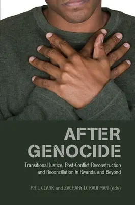 Po genocidě: Přechodná spravedlnost, postkonfliktní obnova a usmíření ve Rwandě a v dalších zemích. - After Genocide: Transitional Justice, Post-Conflict Reconstruction and Reconciliation in Rwanda and Beyond