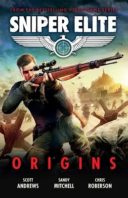Sniper Elite: Origins - tři originální příběhy ze světa populární videohry - Sniper Elite: Origins - Three Original Stories Set in the World of the Hit Video Game