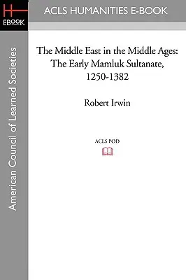 Blízký východ ve středověku: Raný mamlúcký sultanát v letech 1250-1382. - The Middle East in the Middle Ages: The Early Mamluk Sultanate 1250-1382