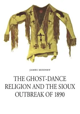 Náboženství tance duchů a siouxská epidemie v roce 1890 - The Ghost-Dance Religion and the Sioux Outbreak of 1890