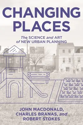 Měnící se místa: Věda a umění nového městského plánování - Changing Places: The Science and Art of New Urban Planning