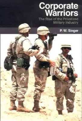Korporátní válečníci: Vzestup privatizovaného vojenského průmyslu - Corporate Warriors: The Rise of the Privatized Military Industry