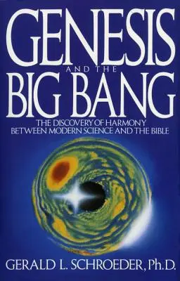 Genesis a teorie velkého třesku: Objev harmonie mezi moderní vědou a Biblí - Genesis and the Big Bang Theory: The Discovery of Harmony Between Modern Science and the Bible
