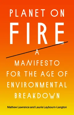 Planeta v plamenech: Manifest pro věk ekologického rozkladu - Planet on Fire: A Manifesto for the Age of Environmental Breakdown
