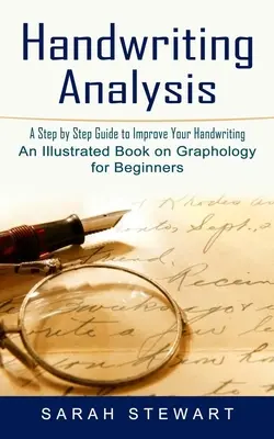 Analýza rukopisu: (Ilustrovaná kniha o grafologii pro začátečníky) - Handwriting Analysis: A Step by Step Guide to Improve Your Handwriting (An Illustrated Book on Graphology for Beginners)