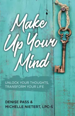 Rozhodni se: Odemkni své myšlenky, proměň svou mysl - Make Up Your Mind: Unlock Your Thoughts, Transform Your Mind