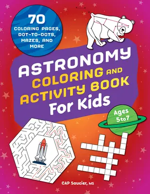 Kniha astronomických omalovánek a aktivit pro děti: 70 omalovánek, puntíků, bludišť a dalších obrázků - Astronomy Coloring & Activity Book for Kids: 70 Coloring Pages, Dot-To-Dots, Mazes, and More