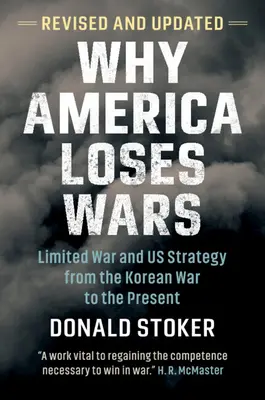 Proč Amerika prohrává války: Omezená válka a strategie USA od korejské války po současnost - Why America Loses Wars: Limited War and Us Strategy from the Korean War to the Present