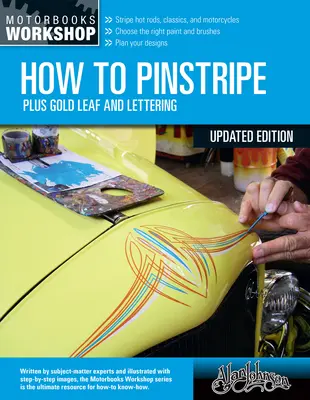 Jak se dělá pruhovaný pruh, rozšířené vydání: Plus Gold Leaf and Lettering, rozšířené vydání - How to Pinstripe, Expanded Edition: Plus Gold Leaf and Lettering
