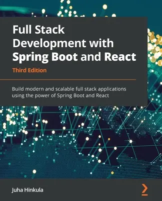 Full Stack Development with Spring Boot and React - třetí vydání: Vytvářejte moderní a škálovatelné full stack aplikace s využitím výkonu Spring Boot a React. - Full Stack Development with Spring Boot and React - Third Edition: Build modern and scalable full stack applications using the power of Spring Boot an