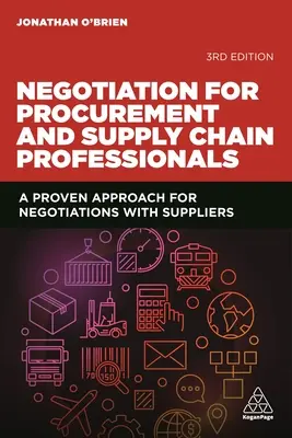Vyjednávání pro odborníky v oblasti nákupu a dodavatelského řetězce: A Proven Approach for Negotiations with Suppliers: A Proven Approach for Negotiations with Suppliers. - Negotiation for Procurement and Supply Chain Professionals: A Proven Approach for Negotiations with Suppliers