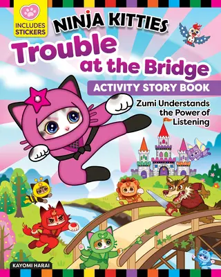 Ninja Kitties Trouble at the Bridge Activity Storybook: Kočičky nindžů: Zumi chápe sílu naslouchání - Ninja Kitties Trouble at the Bridge Activity Storybook: Zumi Understands the Power of Listening