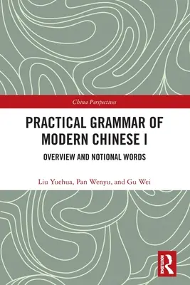 Praktická gramatika moderní čínštiny I: Přehled a pojmová slova - Practical Grammar of Modern Chinese I: Overview and Notional Words