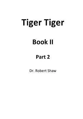 Tygr Tygr Kniha II: Část 2 - Tiger Tiger Book II: Part 2