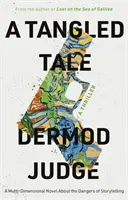 Zamotaný příběh - vícerozměrný román o nebezpečí vyprávění příběhů - Tangled Tale - A Multi-Dimensional Novel About the Dangers of Storytelling