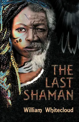 Poslední šaman (Whitecloud William (William Whitecloud)) - Last Shaman (Whitecloud William (William Whitecloud))
