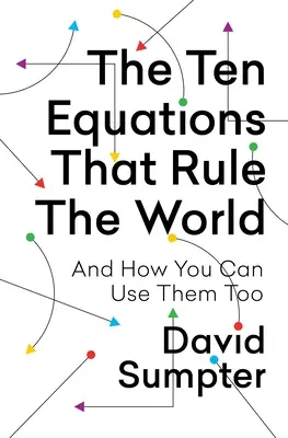 Deset rovnic, které vládnou světu: A jak je můžete využít i vy - The Ten Equations That Rule the World: And How You Can Use Them Too
