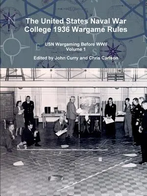 The United States Naval War College 1936 Wargame Rules (Pravidla válečné hry Námořní školy Spojených států amerických): Válečné hry USN před druhou světovou válkou, 1. díl - The United States Naval War College 1936 Wargame Rules: USN Wargaming Before WWII Volume 1