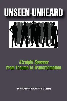 Neviděné-neslyšené: Heterosexuální manželé od traumatu k transformaci - Unseen-Unheard: Straight Spouses from Trauma to Transformation