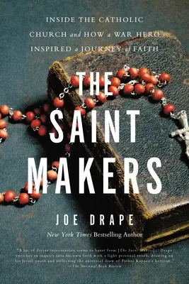 The Saint Makers: Svatoušci: Uvnitř katolické církve a jak válečný hrdina inspiroval cestu víry - The Saint Makers: Inside the Catholic Church and How a War Hero Inspired a Journey of Faith