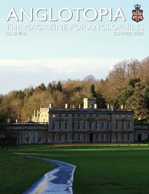 Anglotopia Print Magazine - číslo 16 - časopis pro anglofily - Anglotopia Print Magazine - Issue 16 - The Magazine for Anglophiles