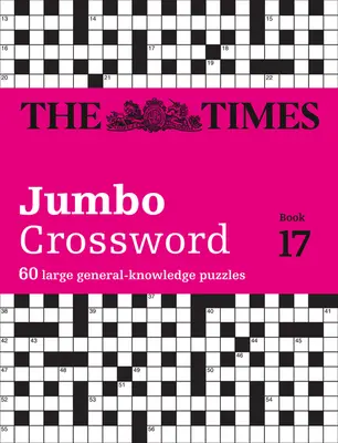 The Times Crosswords - The Times 2 Jumbo Crossword Book 17: 60 velkých křížovek se všeobecnými znalostmi. - The Times Crosswords - The Times 2 Jumbo Crossword Book 17: 60 Large General-Knowledge Crossword Puzzles