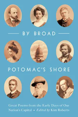 U širokého břehu Potomacu: Břeh potoka: Velké básně z počátků hlavního města našeho národa - By Broad Potomac's Shore: Great Poems from the Early Days of Our Nation's Capital