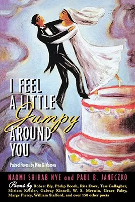 Cítím se kolem tebe trochu nervózně: Párové básně mužů a žen - I Feel a Little Jumpy Around You: Paired Poems by Men & Women
