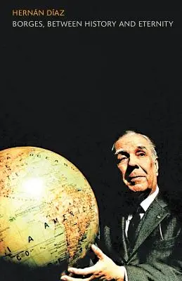 Borges, mezi dějinami a věčností - Borges, between History and Eternity