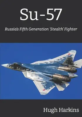 Su-57: ruský stíhací letoun páté generace „stealth - Su-57: Russia's Fifth Generation 'Stealth' Fighter