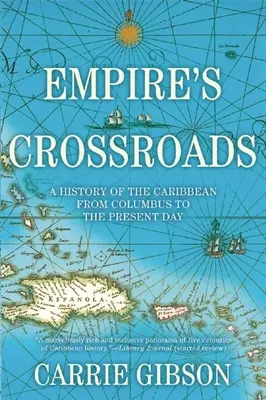 Empire's Crossroads: Dějiny Karibiku od Kolumba po současnost - Empire's Crossroads: A History of the Caribbean from Columbus to the Present Day