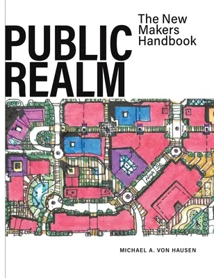 Veřejné prostranství: Příručka pro nové tvůrce - Public Realm: The New Makers Handbook