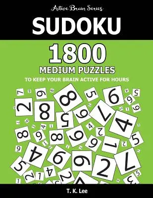 Sudoku: 1800 středních hádanek, které udrží váš mozek aktivní celé hodiny: Active Brain Series Book - Sudoku: 1800 Medium Puzzles To Keep Your Brain Active For Hours: Active Brain Series Book