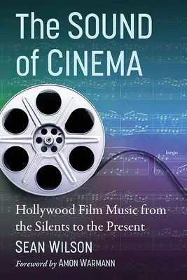 Zvuk kina: Hollywoodská filmová hudba od němého filmu po současnost - The Sound of Cinema: Hollywood Film Music from the Silents to the Present