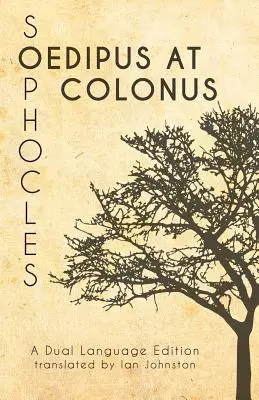 Sofoklův Oidipus na Kolónu: dvojjazyčné vydání - Sophocles' Oedipus at Colonus: A Dual Language Edition
