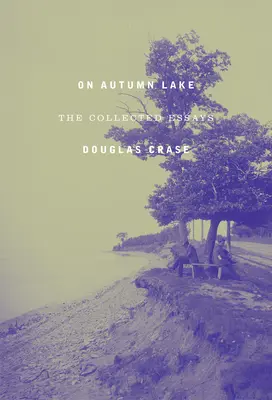 Na podzimním jezeře: Sebrané eseje - On Autumn Lake: The Collected Essays
