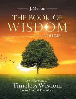 Kniha moudrosti: Sbírka nadčasové moudrosti z celého světa - The Book of Wisdom: A Collection of Timeless Wisdom from Around the World