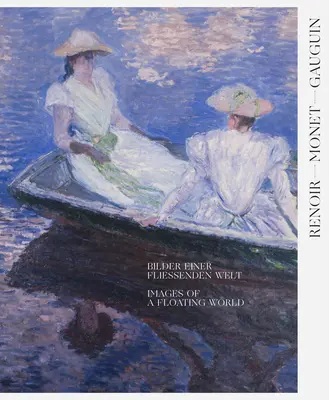 Renoir, Monet, Gauguin: Gauguin: Obrazy plovoucího světa: Sbírky Kodžiróa Matsukaty a Karla Ernsta Osthause - Renoir, Monet, Gauguin: Images of a Floating World: The Kojiro Matsukata and Karl Ernst Osthaus Collections