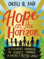 Naděje na obzoru - Příručka pro děti o empatii, laskavosti a vytváření lepšího světa - Hope on the Horizon - A children's handbook on empathy, kindness and making a better world
