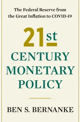 Měnová politika 21. století: Federální rezervní systém od velké inflace po Covid-19 - 21st Century Monetary Policy: The Federal Reserve from the Great Inflation to Covid-19