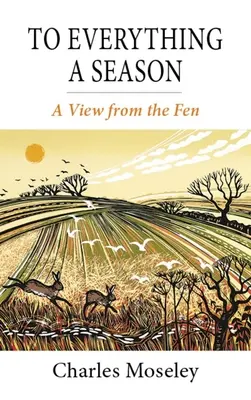 To Everything a Season (Na všechno sezóna): A View from the Fen (Pohled z fénu) - To Everything a Season: A View from the Fen