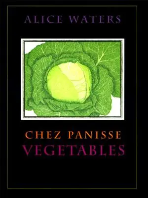 Zelenina Chez Panisse - Chez Panisse Vegetables