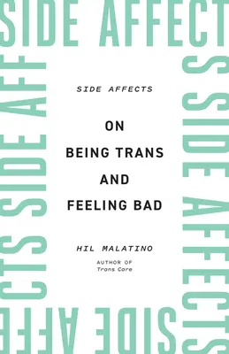 Vedlejší účinky: O tom, jak být trans a cítit se špatně - Side Affects: On Being Trans and Feeling Bad