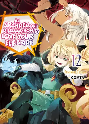 Arcidémonovo dilema: Jak milovat svou elfí nevěstu: Svazek 12: Jak se dostat k elfímu princi: Jak se dostat k elfímu princi - An Archdemon's Dilemma: How to Love Your Elf Bride: Volume 12