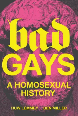 Zlí gayové: Homosexuální historie - Bad Gays: A Homosexual History