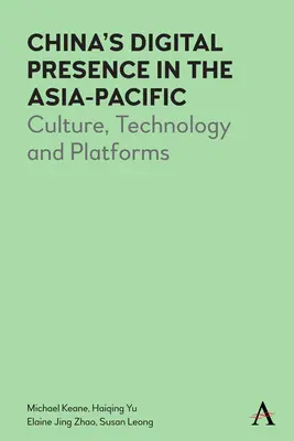 Digitální přítomnost Číny v asijsko-pacifickém regionu: Kultura, technologie a platformy - China's Digital Presence in the Asia-Pacific: Culture, Technology and Platforms
