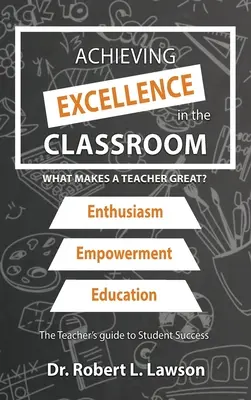Dosahování excelence ve třídě: Co dělá učitele skvělým? - Achieving Excellence in the Classroom: What Makes a Teacher Great?